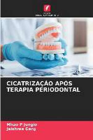 CICATRIZAÇÃO APÓS TERAPIA PERIODONTAL de Mhao P Jungio