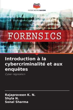 Introduction à la cybercriminalité et aux enquêtes de Rajapraveen K. N.