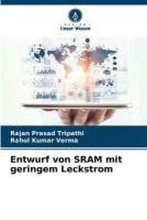 Entwurf von SRAM mit geringem Leckstrom de Rajan Prasad Tripathi