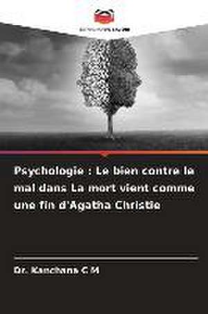 Psychologie : Le bien contre le mal dans La mort vient comme une fin d'Agatha Christie de Kanchana C M