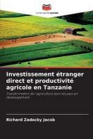 Investissement étranger direct et productivité agricole en Tanzanie de Richard Zadocky Jacob