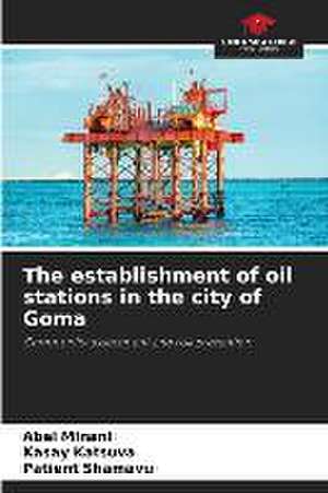 The establishment of oil stations in the city of Goma de Abel Minani