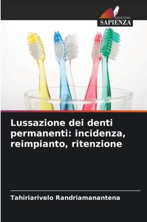 Lussazione dei denti permanenti: incidenza, reimpianto, ritenzione de Tahiriarivelo Randriamanantena