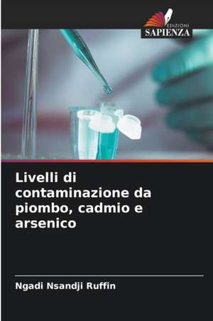 Livelli di contaminazione da piombo, cadmio e arsenico de Ngadi Nsandji Ruffin