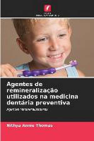 Agentes de remineralização utilizados na medicina dentária preventiva de Nithya Annie Thomas