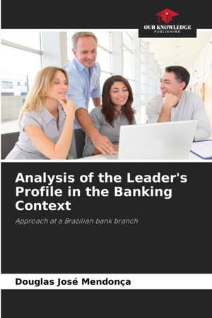 Analysis of the Leader's Profile in the Banking Context de Douglas José Mendonça