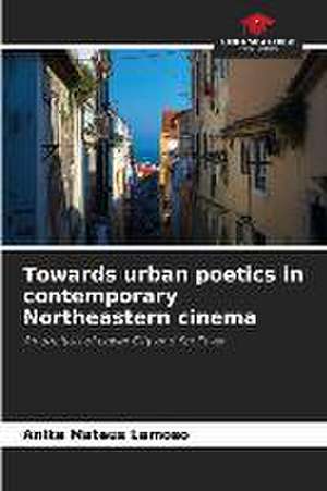 Towards urban poetics in contemporary Northeastern cinema de Anike Mateus Lamoso