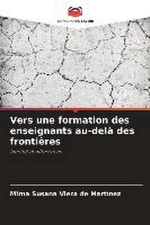 Vers une formation des enseignants au-delà des frontières de Mirna Susana Viera de Martínez