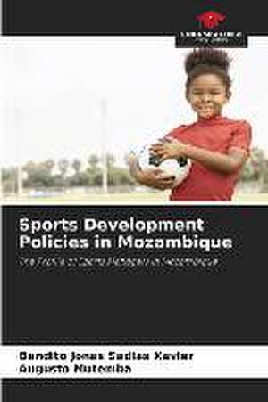 Sports Development Policies in Mozambique de Bendito Jonas Sadias Xavier