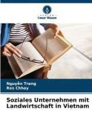 Soziales Unternehmen mit Landwirtschaft in Vietnam de Nguy¿n Trang