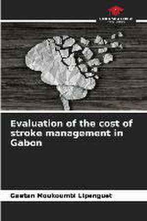 Evaluation of the cost of stroke management in Gabon de Gaëtan Moukoumbi Lipenguet