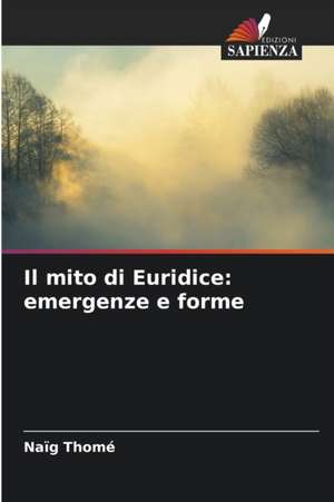 Il mito di Euridice: emergenze e forme de Naïg Thomé