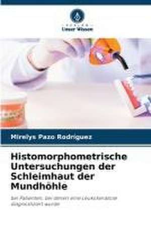 Histomorphometrische Untersuchungen der Schleimhaut der Mundhöhle de Mirelys Pazo Rodríguez