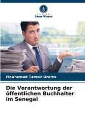 Die Verantwortung der öffentlichen Buchhalter im Senegal de Mouhamed Tamsir Drame