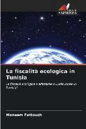 La fiscalità ecologica in Tunisia de Monaem Fattouch