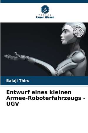 Entwurf eines kleinen Armee-Roboterfahrzeugs - UGV de Balaji Thiru