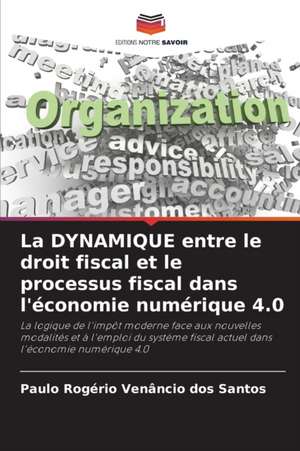 La DYNAMIQUE entre le droit fiscal et le processus fiscal dans l'économie numérique 4.0 de Paulo Rogério Venâncio Dos Santos