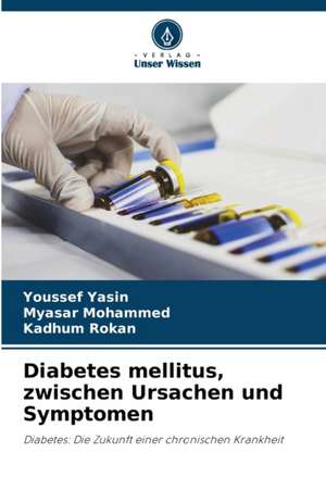 Diabetes mellitus, zwischen Ursachen und Symptomen de Youssef Yasin