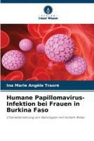 Humane Papillomavirus-Infektion bei Frauen in Burkina Faso de Ina Marie Angèle Traoré