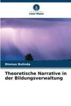 Theoretische Narrative in der Bildungsverwaltung de Dismus Bulinda