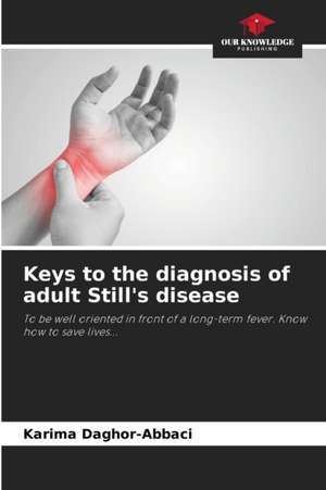 Keys to the diagnosis of adult Still's disease de Karima Daghor-Abbaci