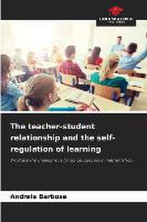 The teacher-student relationship and the self-regulation of learning de Andreia Barbosa