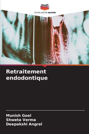 Retraitement endodontique de Munish Goel