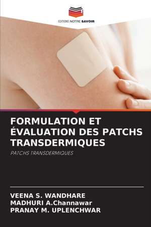 FORMULATION ET ÉVALUATION DES PATCHS TRANSDERMIQUES de Veena S. Wandhare