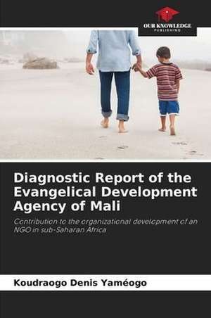 Diagnostic Report of the Evangelical Development Agency of Mali de Koudraogo Denis Yaméogo