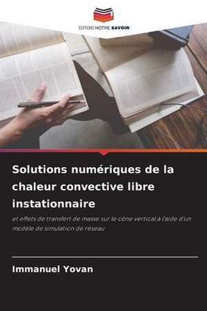 Solutions numériques de la chaleur convective libre instationnaire de Immanuel Yovan