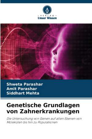 Genetische Grundlagen von Zahnerkrankungen de Shweta Parashar