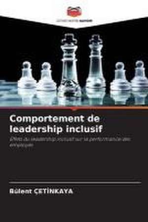 Comportement de leadership inclusif de Bülent Çet¿Nkaya