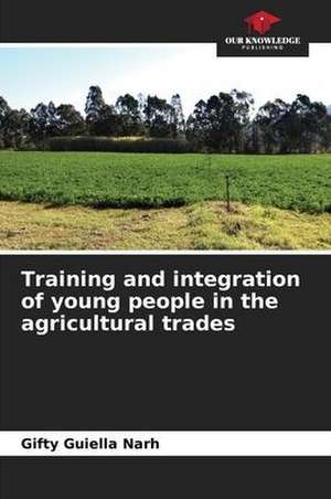 Training and integration of young people in the agricultural trades de Gifty Guiella Narh