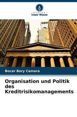 Organisation und Politik des Kreditrisikomanagements de Bocar Bory Camara