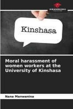 Moral harassment of women workers at the University of Kinshasa de Nana Manwanina