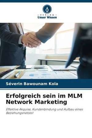 Erfolgreich sein im MLM Network Marketing de Séverin Bawounam Kola