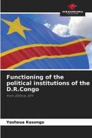 Functioning of the political institutions of the D.R.Congo de Yoshoua Kasongo