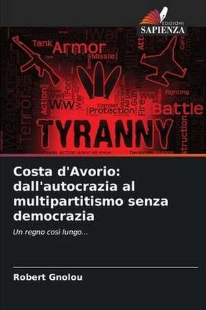 Costa d'Avorio: dall'autocrazia al multipartitismo senza democrazia de Robert Gnolou