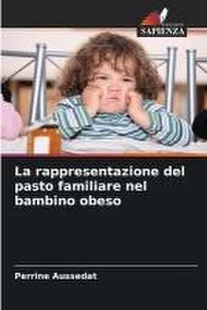 La rappresentazione del pasto familiare nel bambino obeso de Perrine Aussedat