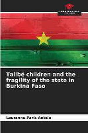 Talibé children and the fragility of the state in Burkina Faso de Lauranne Paris Antelo