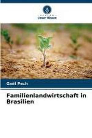 Familienlandwirtschaft in Brasilien de Gaël Pech