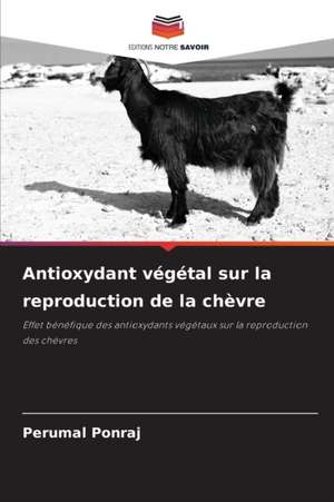 Antioxydant végétal sur la reproduction de la chèvre de Perumal Ponraj