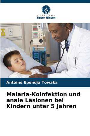 Malaria-Koinfektion und anale Läsionen bei Kindern unter 5 Jahren de Antoine Ependja Towaka