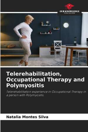 Telerehabilitation, Occupational Therapy and Polymyositis de Natalia Montes Silva