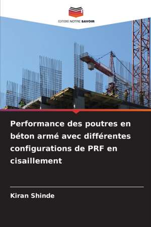 Performance des poutres en béton armé avec différentes configurations de PRF en cisaillement de Kiran Shinde