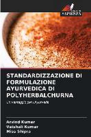 STANDARDIZZAZIONE DI FORMULAZIONE AYURVEDICA DI POLYHERBALCHURNA de Arvind Kumar