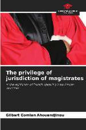 The privilege of jurisdiction of magistrates de Gilbert Comlan Ahouandjinou