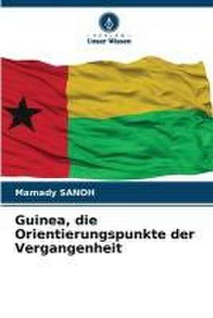 Guinea, die Orientierungspunkte der Vergangenheit de Mamady Sanoh