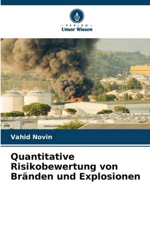 Quantitative Risikobewertung von Bränden und Explosionen de Vahid Novin