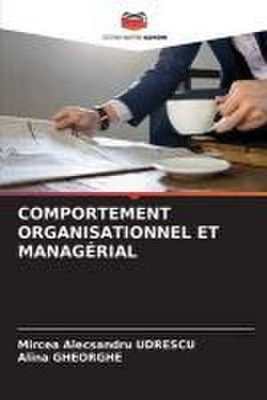 COMPORTEMENT ORGANISATIONNEL ET MANAGÉRIAL de Mircea Alecsandru Udrescu